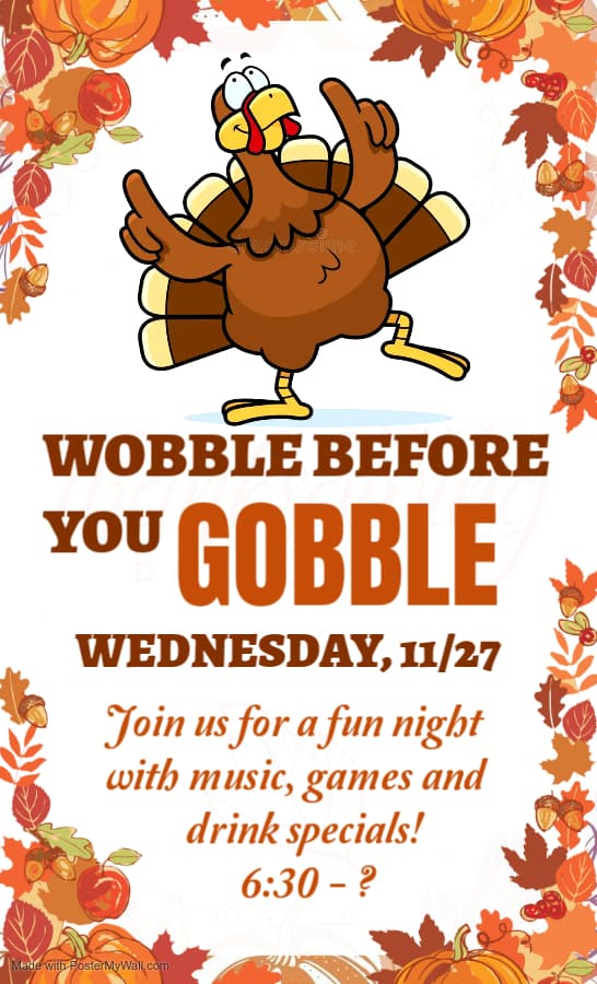 Wobble Before You Gobble